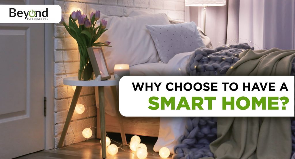 WHY CHOOSE TO HAVE A SMART HOME?